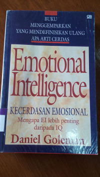 Image of BUKU MENGGEMBARKAN YANG MENDEFINISIKAN ULANG APA ARTI CERDAS ; Emotional Intelligence; KECERDASAN EMOSIONAL; Mengapa EI lebih penting dari IQ