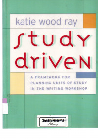 Image of Study Driven: A FRAMEWORK FOR PLANNING UNITS OF STUDY IN THE WRITING WORKSHOP