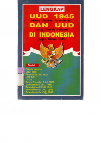 Image of LENGKAP UUD 1945 DAN UUD DI INDONESIA (dalam Lintasan Amandemen) (yang pernah berlaku)(Sejak Tahun 1945)