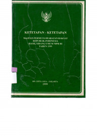 Image of KETETAPAN - KETETAPAN MAJELIS PERMUSYAWARATAN RAKYAT REPUBLIK INDONESIA HASIL SIDANG UMUM MPR RI TAHUN 1999