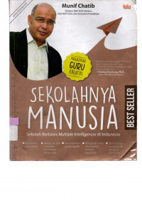 Image of SEKOLAHNYA MANUSIA: MENJADIKAN GURU KREATIF!: Sekolah Berbasis Multiple Intelligences di Indonesia
