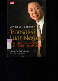 Image of Singkat Jelas Tentang Transaksi Luar Negeri: Hubungan Kooresponden, Valuta Asing, Ekspor-Impor